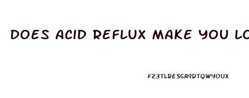 does acid reflux make you lose weight