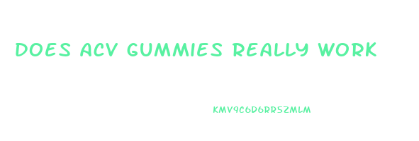 does acv gummies really work