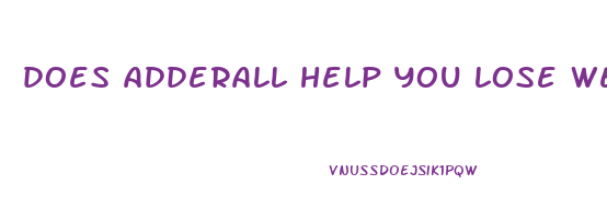 does adderall help you lose weight