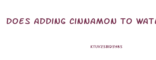 does adding cinnamon to water help you lose weight