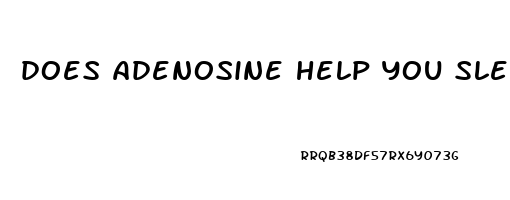 does adenosine help you sleep