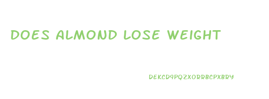 does almond lose weight