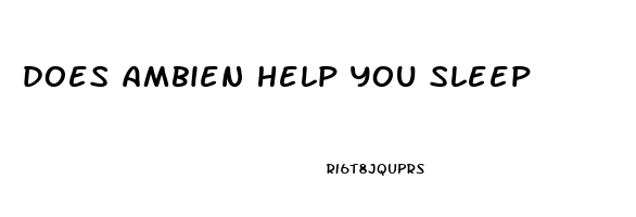 does ambien help you sleep