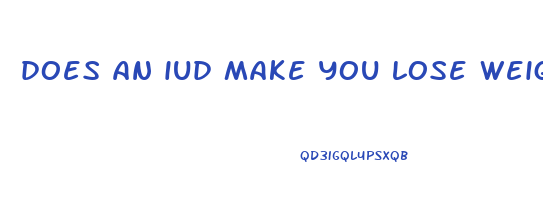 does an iud make you lose weight