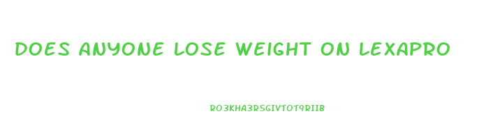 does anyone lose weight on lexapro
