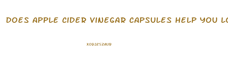 does apple cider vinegar capsules help you lose weight