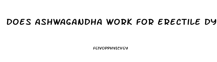 does ashwagandha work for erectile dysfunction