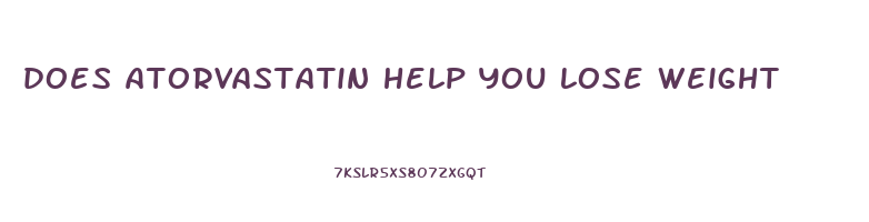 does atorvastatin help you lose weight