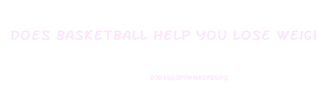 does basketball help you lose weight