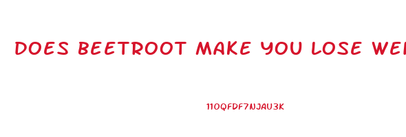 does beetroot make you lose weight