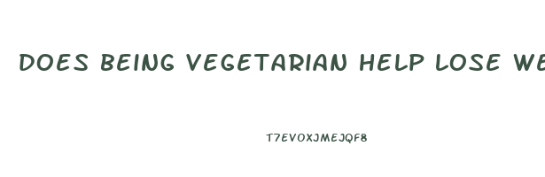 does being vegetarian help lose weight