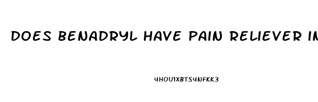does benadryl have pain reliever in it