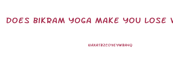 does bikram yoga make you lose weight