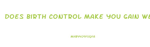 does birth control make you gain weight or lose weight