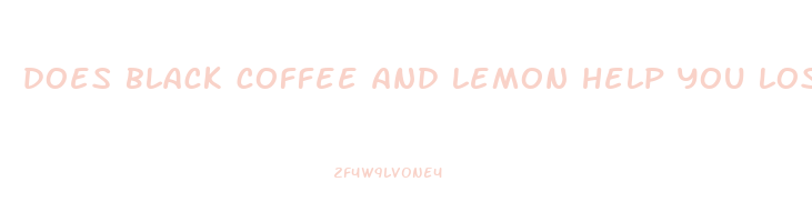 does black coffee and lemon help you lose weight