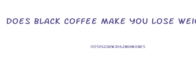 does black coffee make you lose weight