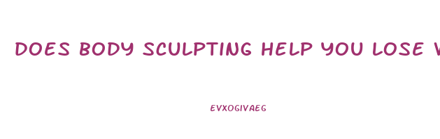 does body sculpting help you lose weight