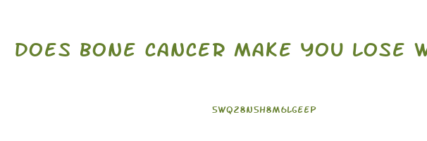 does bone cancer make you lose weight
