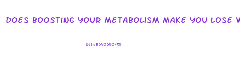 does boosting your metabolism make you lose weight