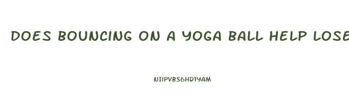does bouncing on a yoga ball help lose weight