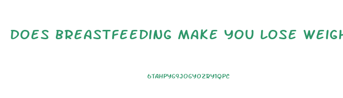 does breastfeeding make you lose weight