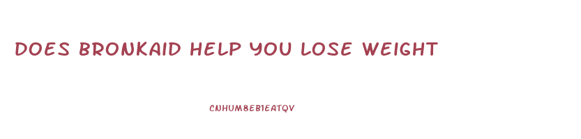 does bronkaid help you lose weight