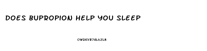 does bupropion help you sleep