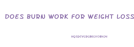 does burn work for weight loss