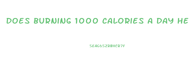 does burning 1000 calories a day help lose weight