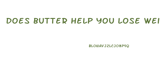 does butter help you lose weight