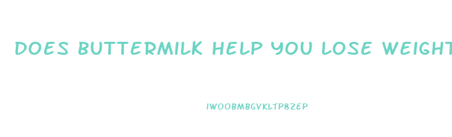 does buttermilk help you lose weight