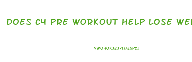 does c4 pre workout help lose weight