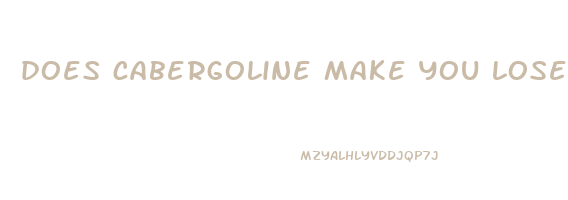does cabergoline make you lose weight