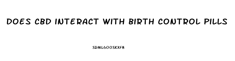 does cbd interact with birth control pills