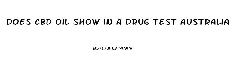 does cbd oil show in a drug test australia