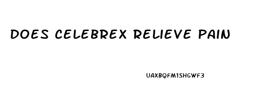 does celebrex relieve pain