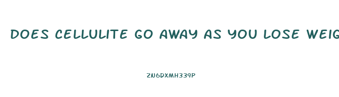 does cellulite go away as you lose weight