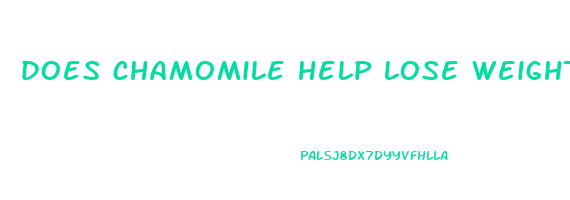 does chamomile help lose weight