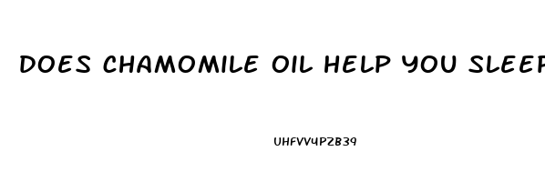 does chamomile oil help you sleep