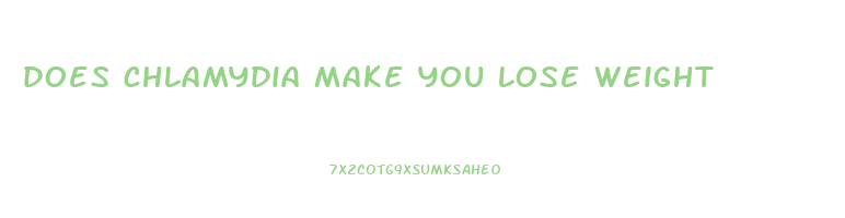 does chlamydia make you lose weight