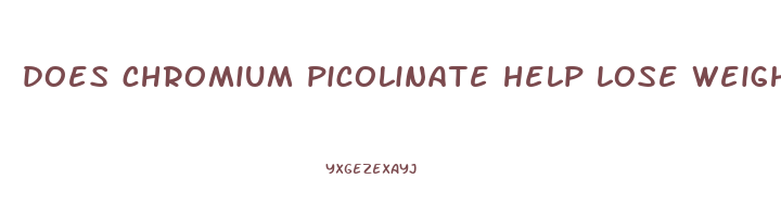 does chromium picolinate help lose weight