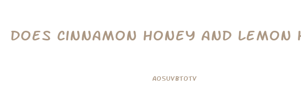 does cinnamon honey and lemon help you lose weight