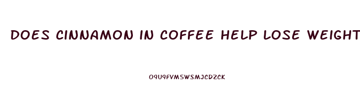 does cinnamon in coffee help lose weight