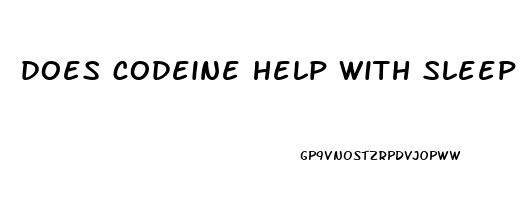 does codeine help with sleep