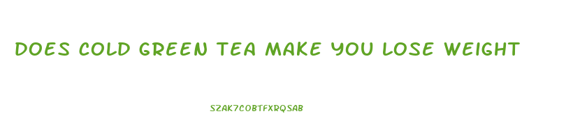 does cold green tea make you lose weight