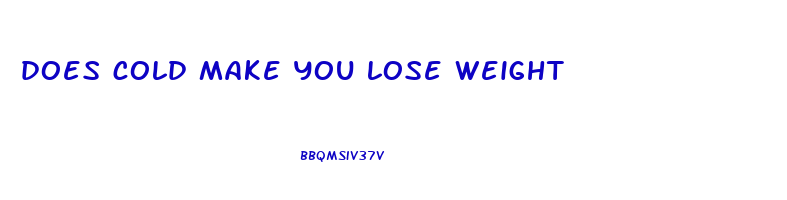 does cold make you lose weight