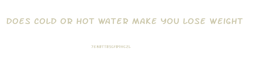 does cold or hot water make you lose weight