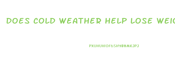 does cold weather help lose weight