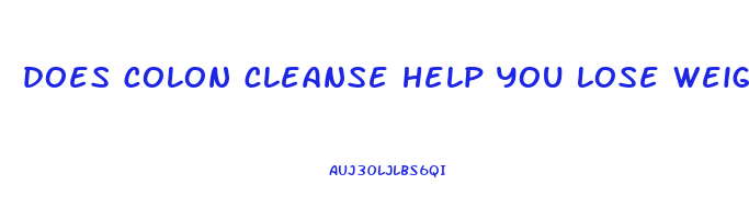 does colon cleanse help you lose weight