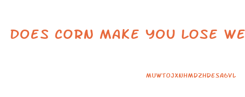 does corn make you lose weight